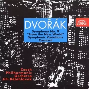 Symphony No. 9 In E Minor, "From The New World", Op. 95 = Symfonie Č. 9 E Moll Z Nového Světa Op. 95 / Carnival Overture, Op. 92 = Karneval, Předehra Op. 92