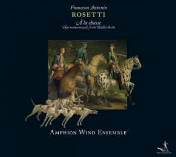 CD Antonio Rosetti: À La Chasse (Harmoniemusik From Wallerstein)