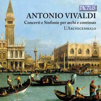 CD Antonio Vivaldi: Concerti e Sinfonie per archi e continuo