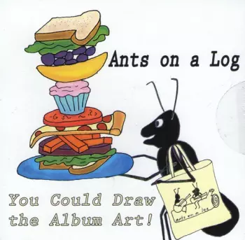 Ants On A Log: You Could Draw The Album Art
