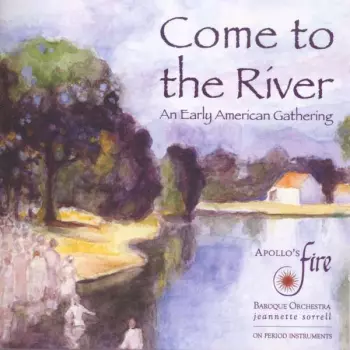 Come to the River - An Early American Gathering