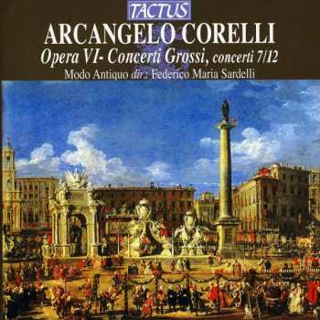 CD Arcangelo Corelli: Opera VI - Concerti Grossi, concerti 7-12