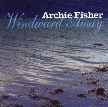 Album Archie Fisher: Windward Away