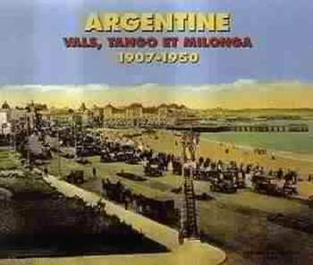 Album Argentine Vals,tango El Milonga 1907-1950 / Va: Argentine Vals,tango El Milonga 1907