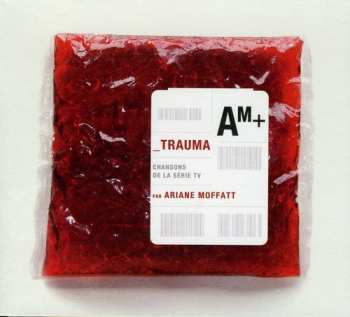 Album Ariane Moffatt: Trauma - Chansons De La Série TV