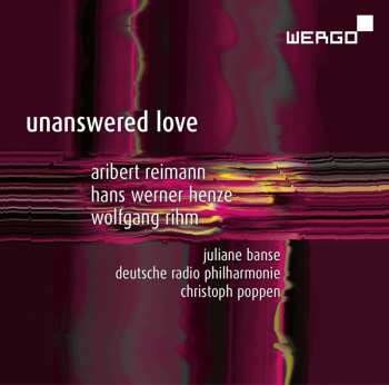 Album Wolfgang Rihm: Unanswered Love