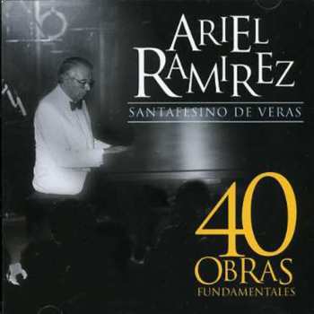 Album Ariel Ramirez: Santafesino De Veras. 40 Obras Fundamentales