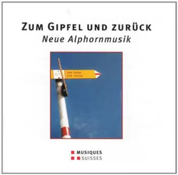 Arkady Shilkloper: Zum Gipfel Und Zurück - Neue Alphornmusik