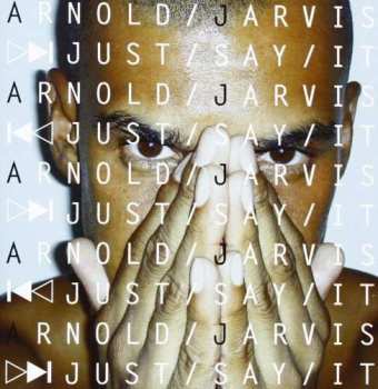 Album Arnold Jarvis: Just Say It