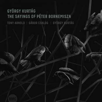 CD Arnold Tony & GÁbor Csalog & GyÖrgy KurtÁg: The Sayings Of PÉter Bornemisza