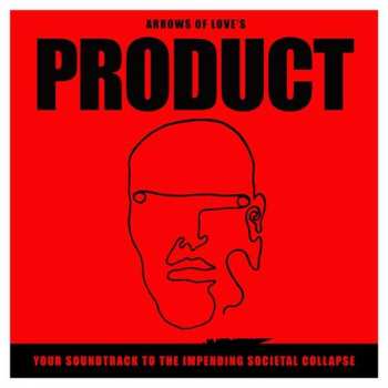 LP Arrows Of Love: Product - Your Soundtrack To The Impending Societal Collapse