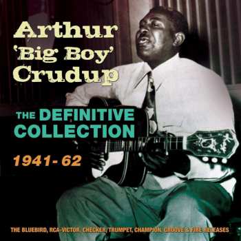 4CD Arthur "Big Boy" Crudup: The Definitive Collection 1941-62
