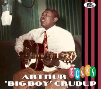 CD Arthur "Big Boy" Crudup: Rocks