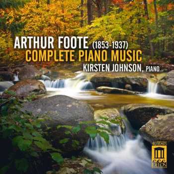 3CD Arthur Foote: Complete Piano Music 