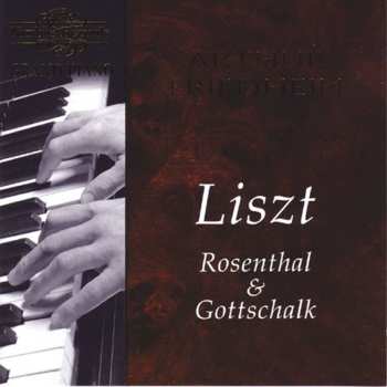 CD Franz Liszt: Liszt, Rosenthal & Gottschalk