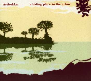 CD Artisokka: A Hiding Place In The Arbor