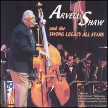 Arvell Shaw: Arvell Shaw & The Swing Legacy All-Stars