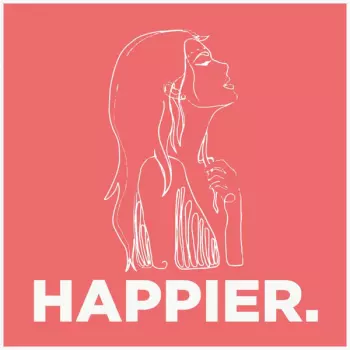Happier.