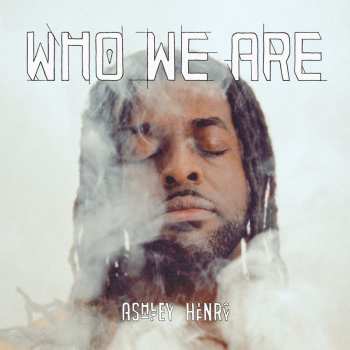 CD Ashley Henry: Who We Are