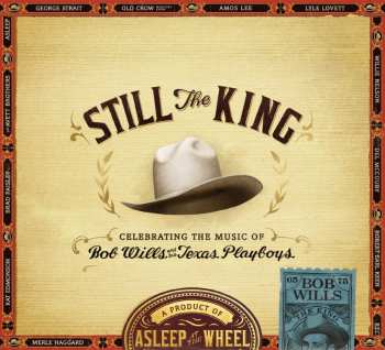 CD Asleep At The Wheel: Still The King: Celebrating The Music Of Bob Wills And His Texas Playboys