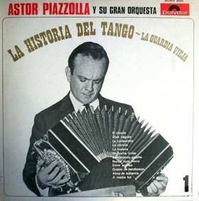 Album Astor Piazzolla Y Su Gran Orquesta: La Historia Del Tango - Vol. 1 - La Guardia Vieja 