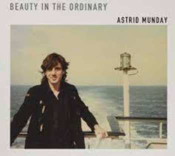 Album Astrid Munday: Beauty In The Ordinary