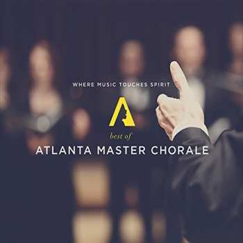 Album Atlanta Master Chorale: Where Music Touches Spirit