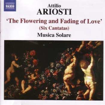 CD Attilio Ariosti: "The Flowering And Fading Of Love" (Six Cantatas)