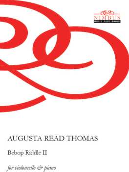 CD Augusta Read Thomas: Bebop Riddle Ii For Cello & Piano