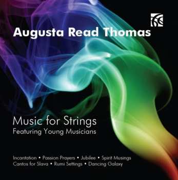 CD Augusta Read Thomas: Music For Strings - Featuring Young Musicians