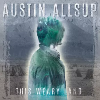 Austin Allsup: This Weary Land