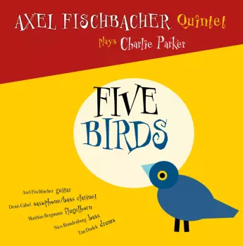 Axel Fischbacher Quintet: Five Birds