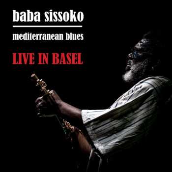 Album Baba Sissoko: Live in Basel (Mediterranean Blues)
