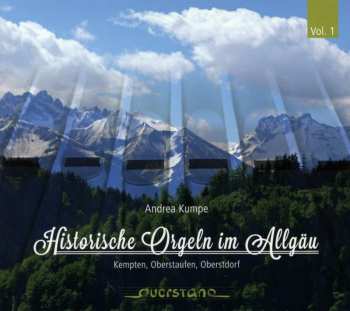 CD Bach / Alain / Franck / Brahms / Kumpe: Historical Organs In Allgau 1