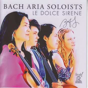 CD Bach Aria Soloists: Le Dolce Sirene
