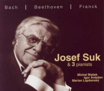 CD Josef Suk: Bach, Beethoven, Franck: Josef Suk a