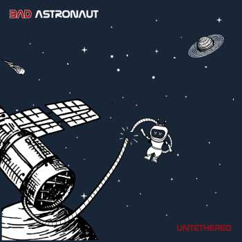 LP Bad Astronaut: Untethered