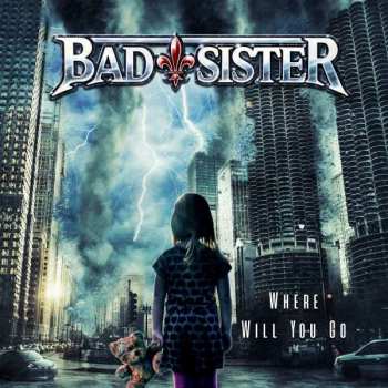 CD Bad Sister: Where Will You Go