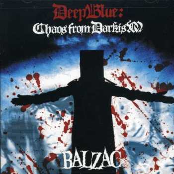 CD/DVD Balzac: Deep Blue: Chaos From Darkism