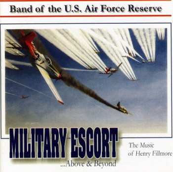 Album Band Of The U.S. Air Force Reserve: Military Escort - The Music Of Henry Fillmore