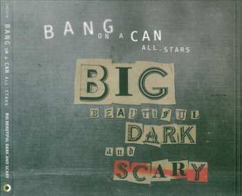 2CD Bang On A Can All-Stars: Big Beautiful Dark And Scary