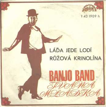 SP Banjo Band Ivana Mládka: Láďa Jede Lodí / Růžová Krinolína
