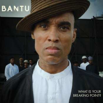 LP Bantu: What Is Your Breaking Point?