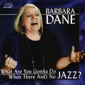 Album Barbara Dane: What Are You Gonna Do When There Ain't No Jazz?