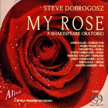 Album Steve Dobrogosz: My Rose - A Shakespeare Oratorio