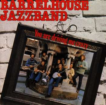 Album Barrelhouse Jazzband: You Are Driving Me Crazy