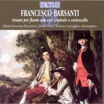 CD Barsanti / I Fiori Musicali / Loreggian: Solo Flute Sonatas