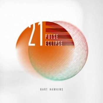 CD Bart Hawkins: 21 Pulse Eclipse