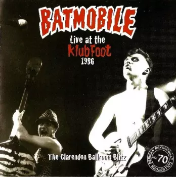 Live At The Klubfoot 1986 - The Clarendon Ballroom Blitz