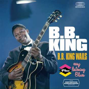 CD B.B. King: B.B. King Wails Plus Easy Listening Blues